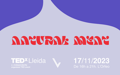 No et perdis el TEDxLleida 2023, que enguany porta per lema ‘Natural Ment’, perquè tot allò artificial, neix en una ment natural