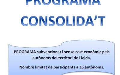 En marxa el Programa Consolida’t, per fer créixer i mantenir els negocis empresarials i professionals dels treballadors autònoms